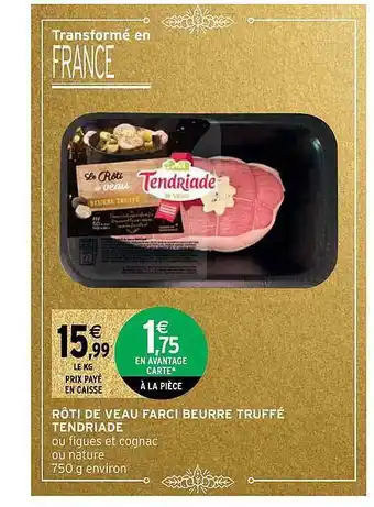 Intermarché Express Rôti de veau farci beurre truffé tendriade offre
