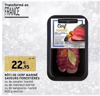 Intermarché Hyper Rôti de cerf mariné saveurs forestières offre