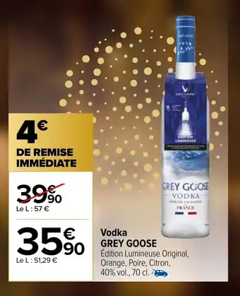 Carrefour Vodka GREY GOOSE offre