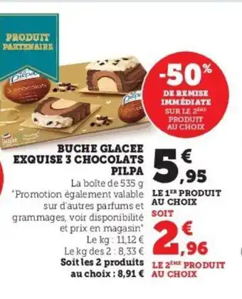 Super U Buche glacee exquise 3 chocolats PILPA offre