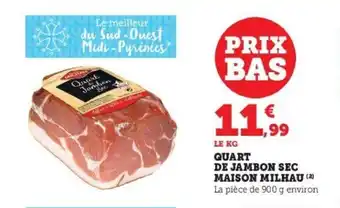 Super U Quart de jambon sec maison milhau offre