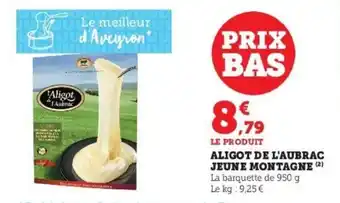 Super U Aligot de l'aubrac jeune montagne offre
