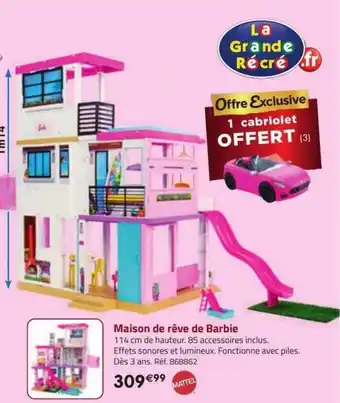 La Grande Récré Maison de rêve de barbie mattel offre