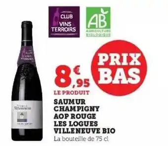 Super U Saumur champigny aop rouge les logues villeneuve bio offre
