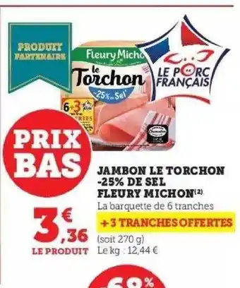 Super U Jambon le torchon -25% de sel fleury michon offre