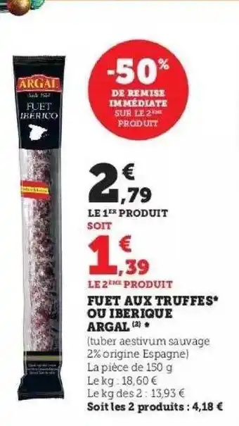 Super U Fuet aux truffes ou ibérique argal offre
