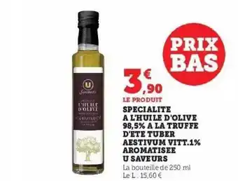 Super U Spécialité à l'huile d'olive 98,5% à la truffe d'été tuber aestivum vitt.1% aromatisée u saveurs offre