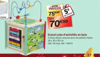 La Grande Récré Grand cube d'activités en bois offre