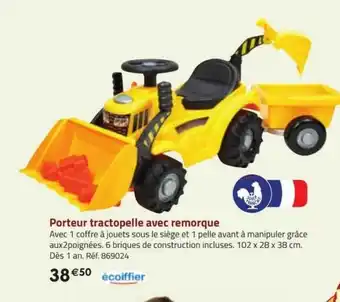 La Grande Récré Porteur tractopelle avec remorque écoiffier offre