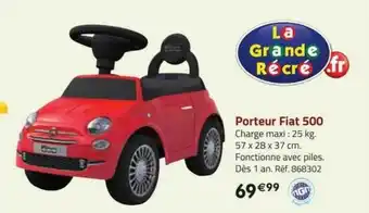 La Grande Récré Porteur fiat 500 offre