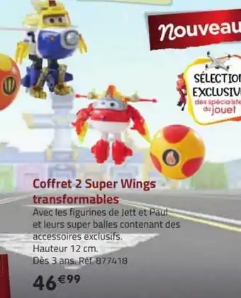 La Grande Récré Coffret 2 super wings transformables offre