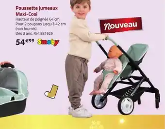 La Grande Récré Poussette jumeaux maxi-cosi smoby offre