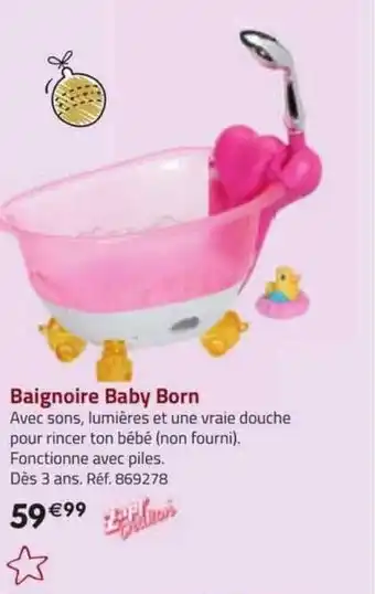 La Grande Récré Baignoire baby born offre