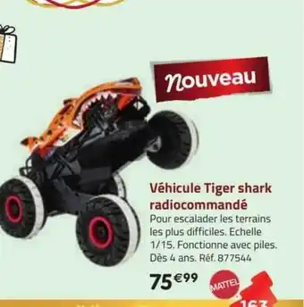 La Grande Récré Véhicule tiger shark radiocommandé mattel offre