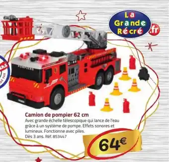 La Grande Récré Camion de pompier 62 cm offre