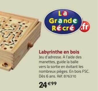 La Grande Récré Labyrinthe en bois offre