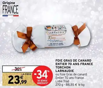 Intermarché Foie gras de canard entier 70 ans france torchon LARNAUDIE offre