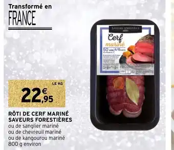 Intermarché Rôti de Cerf Marine Saveurs Forestières offre