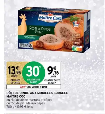 Intermarché Roti de dinde Aux Morilles Surgelé Maitre Coq offre