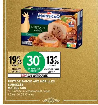 Intermarché Pintade Farcie Aux Morilles Surgelée Maitre Coq offre
