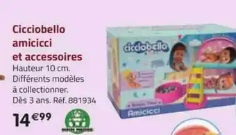 La Grande Récré Cicciobello amicicci et accessoires offre