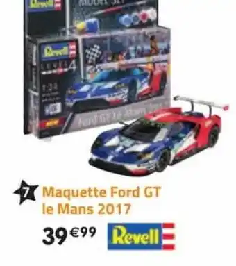 La Grande Récré Maquette ford gt le mans 2017 revell offre