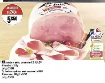 Géant Casino Jambon supérieur ou jambon avec couenne le julo offre