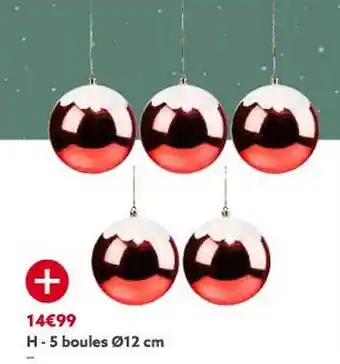 Gifi 5 boules ø 12 cm offre
