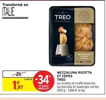 Intermarché Mezzaluna Ricotta Et Cepes Treo offre