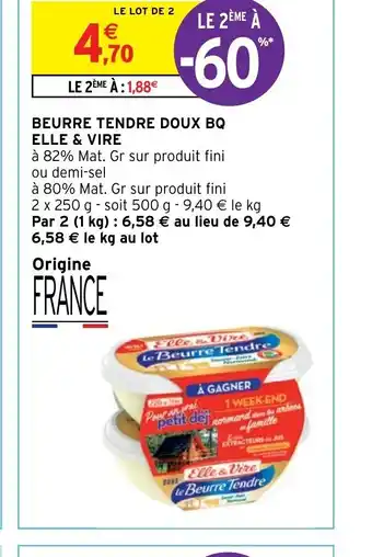 Intermarché Beurre Tendre Doux BQ Elle & Vire offre