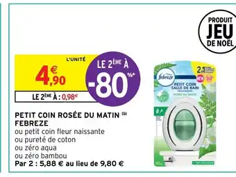 Intermarché Petit Coin rosee Du Matin Febreze offre