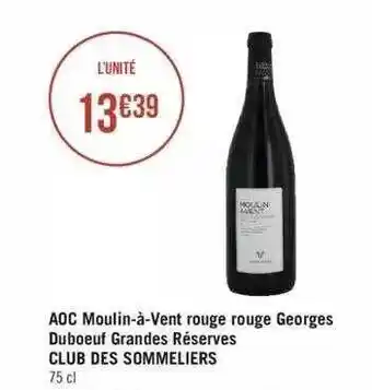 Géant Casino Aoc moulin-à-vent rouge rouge georges duboeuf grandes réserves club des sommeliers offre