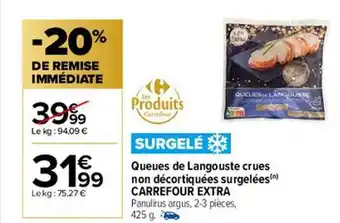 Carrefour Market Queues de langouste crues non décortiquées surgelées carrefour extra offre
