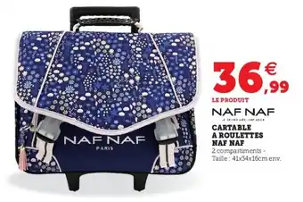 Super U Cartable A Roullettes Naf Naf offre
