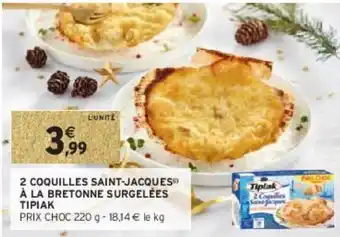 Intermarché 2 coquilles saint-jacques(i) à la bretonne surgelées tipiak offre