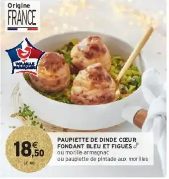 Intermarché Paupiette de dinde cœur fondant bleu et figues offre