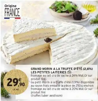 Intermarché Grand morin a la truffe d’été (2,6%) les petites laiteries offre