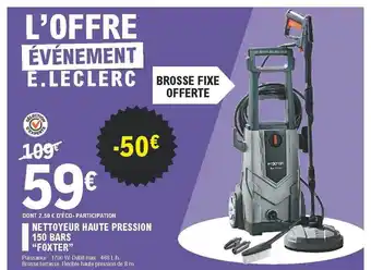 E.Leclerc Nettoyeur Haute Pression 150 Bars "foxter" offre