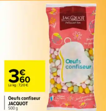 Carrefour Market Oeufs confiseur Jacquot offre