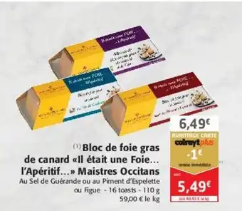Colruyt Bloc de foie gras de canard "il était une foie ...l'apéritif ..." maistres occitans offre