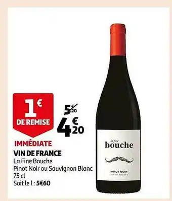 Auchan Vin de france la fine bouche pinot noir ou sauvignon blanc offre