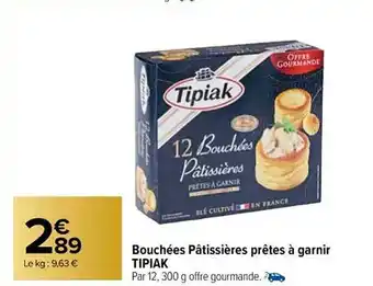 Carrefour Market Bouchées pâtissières prêtes à garnir tipiak offre