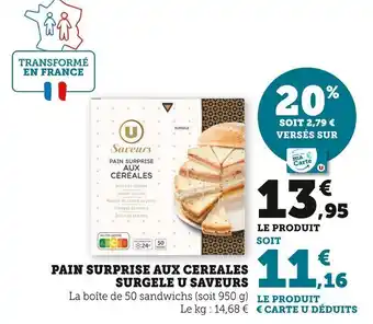 Super U Pain Surprise aux Cereales Surgele U Saveurs offre