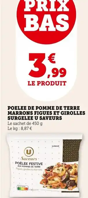 Super U Poelee de Pomme de Terre Marrons Figues et Girolles Surgelee U Saveurs offre