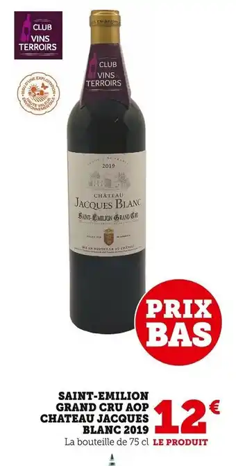 Super U Saint-Emilion Grand Cru AOP Chateau Jacques Blanc 2019 offre