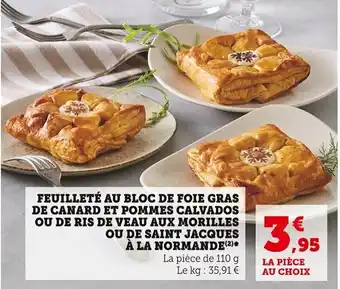 Super U Feuilleté au Bloc de Foie Gras de Canard et Pommes Calvados ou de Ris de Veau Aux Morilles ou de Saint Jacques a La Normande offre