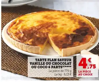 Super U Tarte Flan Saveur Vanille ou Chocolat ou Coco 6 Parts offre