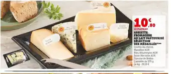 Super U Assiette Fromagere Au Lait Pasteurisé Sélection des Médailles offre