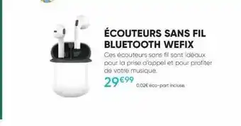 Fnac Écouteurs sans fil bluetooth wefix offre