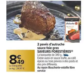 Carrefour 2 pavés d'autruche sauce foie gras saveurs forestières offre